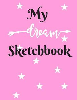 Paperback My Dream Sketchbook: Sketch your ideas Book