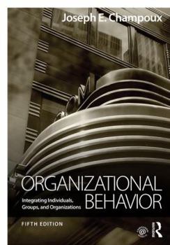Paperback Organizational Behavior: Integrating Individuals, Groups, and Organizations Book