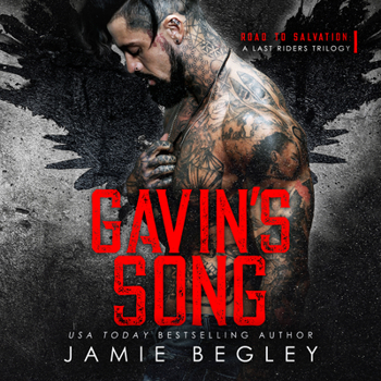 Gavin's Song: A Last Riders Trilogy - Book #27 of the Jamie Begley's Reading Order