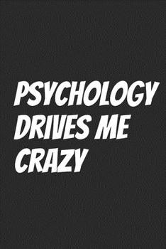 Paperback Psychology drives me crazy: Blank Lined Notebook Book