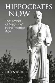 Hardcover Hippocrates Now: The 'Father of Medicine' in the Internet Age Book