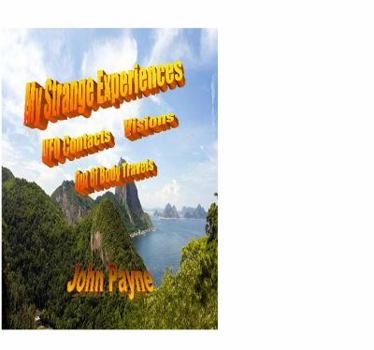 Paperback My Strange Experiences: U F O Contacts, Visions, And Out Of Body Travels Book