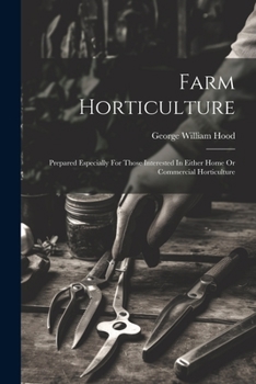 Paperback Farm Horticulture: Prepared Especially For Those Interested In Either Home Or Commercial Horticulture Book