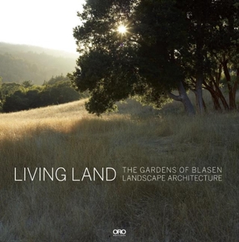 Hardcover Living Land: The Gardens of Blasen Landscape Architecture Book