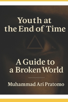 Paperback Youth at the End of Time - A Guide to a Broken World Book