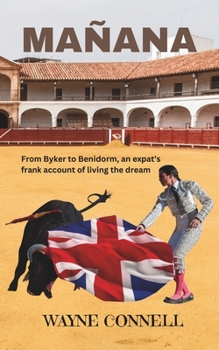 Paperback Mañana: From Byker to Barcelona; an expat's frank account of living the dream Book