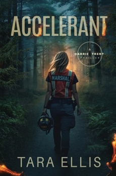 Accelerant (Carrie Trent Thrillers)