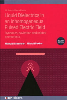 Hardcover Liquid Dielectrics in an Inhomogeneous Pulsed Electric Field (Second Edition): Dynamics, cavitation and related phenomena Book