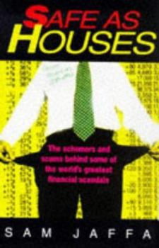 Hardcover Safe As Houses: The Schemers and Scams Behind Some of the World's Greatest Financial Scandals Book