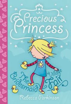 Hardcover Precious Princess: The Bridesmaid / Village Fair Book