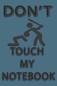 Don't Touch My Notebook : Top Secret Notebook: Wide Ruled for Taking Notes or Journaling - Paperback (6x9 Inches - 120 Pages)