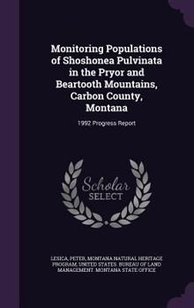 Hardcover Monitoring Populations of Shoshonea Pulvinata in the Pryor and Beartooth Mountains, Carbon County, Montana: 1992 Progress Report Book