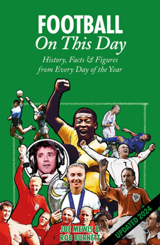 Football on This Day: History, Facts & Figures from Every Day of the Year