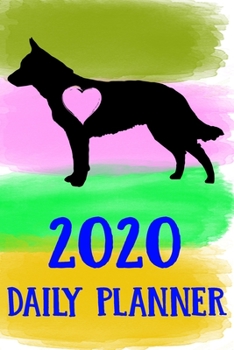 Paperback 2020 Daily Planner: Australian Cattle 2020 Daily Planner Calendar Schedule Organizer Appointment Journal Notebook For Australian Cattle Do Book