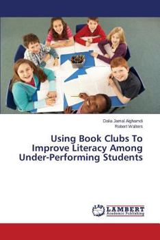 Paperback Using Book Clubs To Improve Literacy Among Under-Performing Students Book