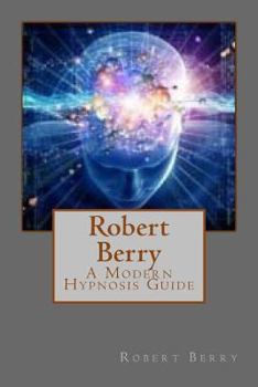 Paperback Robert Berry: A Modern Hypnosis Guide Book