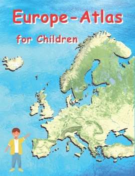 Europe Atlas for Children: Geographical Atlas for Children European Countries
