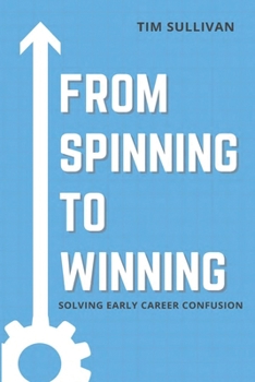 Paperback From Spinning to Winning: Solving Early Career Confusion Book