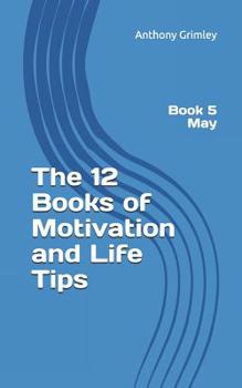 Paperback The 12 Books of Motivation and Life Tips: Book 5 May Book