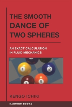 Paperback The Smooth Dance of Two Spheres: An Exact Calculation in Fluid Mechanics Book