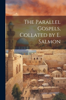 Paperback The Parallel Gospels, Collated by E. Salmon Book