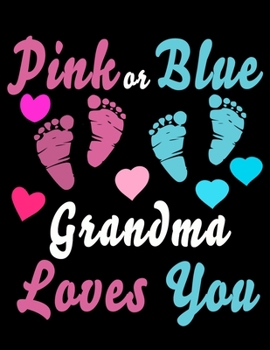 Pink Or Blue Grandma Loves You: Baby Planner and Organizer Book, 8.5" x 11" Baby Journal, 100 pages, Black