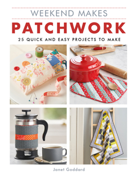 Paperback Weekend Makes: Patchwork: 25 Quick and Easy Projects to Make Book