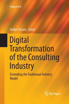Paperback Digital Transformation of the Consulting Industry: Extending the Traditional Delivery Model Book