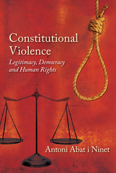 Paperback Constitutional Violence: Legitimacy, Democracy and Human Rights Book