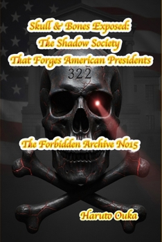 Paperback Skull & Bones Exposed: The Shadow Society That Forges American Presidents Book
