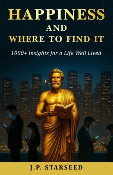 Paperback Happiness and Where to Find It: 1000+ Insights for a Life Well Lived Book