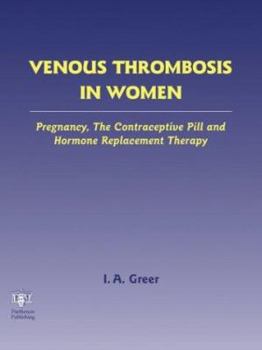 Hardcover Venous Thrombosis in Women: Pregnancy, the Contraceptive Pill and Hormone Replacement Therapy Book