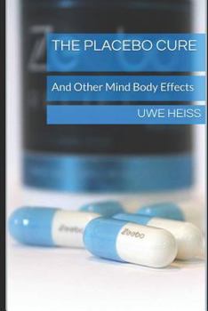 Paperback The Placebo Cure: And Other Mind Body Effects Book