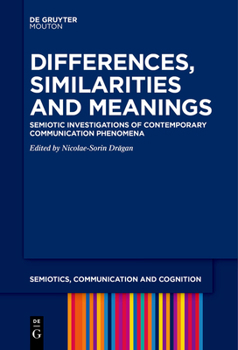 Paperback Differences, Similarities and Meanings: Semiotic Investigations of Contemporary Communication Phenomena Book