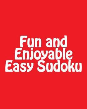 Paperback Fun and Enjoyable Easy Sudoku: Easy to Read, Large Grid Puzzles Book