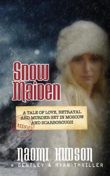 Paperback Snow Maiden: A Tale of Love, Betrayal and Murder set in Moscow and Scarborough Book