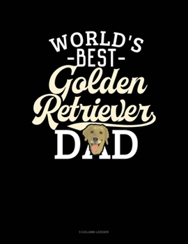 Paperback World's Best Golden Retriever Dad: 5 Column Ledger Book