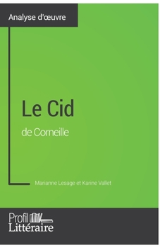 Paperback Le Cid de Corneille (Analyse approfondie): Approfondissez votre lecture des romans classiques et modernes avec Profil-Litteraire.fr [French] Book