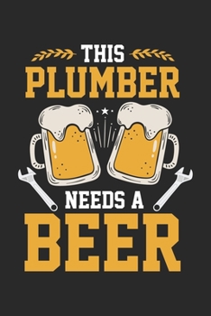 This Plumber Needs A Beer: Lustiger Klempner Scherz Biertrinker Handwerker  Notizbuch liniert DIN A5 - 120 Seiten für Notizen, Zeichnungen, Formeln | Organizer Schreibheft Planer Tagebuch