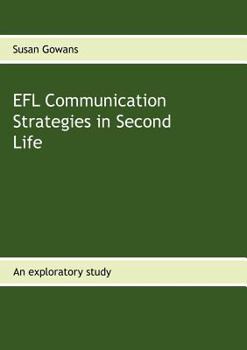 Paperback EFL Communication Strategies in Second Life: An exploratory study Book