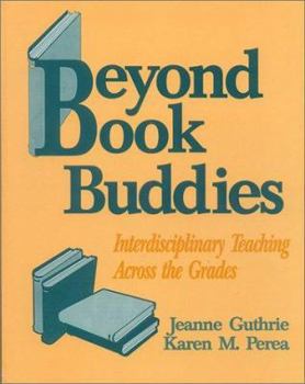 Paperback Beyond Book Buddies: Interdisciplinary Teaching Across the Grades Book