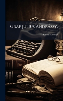 Hardcover Graf Julius Andràssy. [German] Book