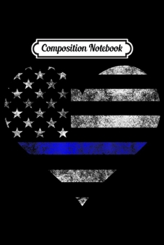 Composition Notebook: Police Wife Big Heart Flag The Thin Blue Line Family Journal/Notebook Blank Lined Ruled 6x9 100 Pages