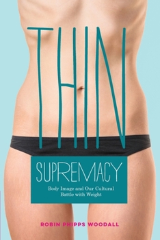 Paperback Thin Supremacy: Body Image and Our Cultural Battle with Weight Book
