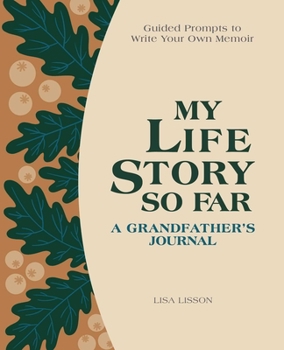 Hardcover My Life Story So Far: A Grandfather's Journal: Guided Prompts to Write Your Own Memoir Book