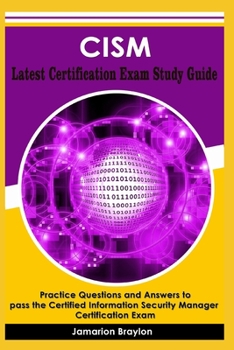 Paperback CISM Latest Certification Exam Study Guide: Practice Questions and Answers to pass the Certified Information Security Manager Certification Exam Book