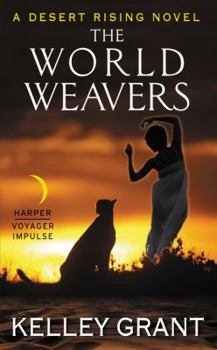 The World Weavers: A Desert Rising Novel - Book #3 of the Desert Rising