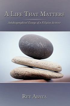 Paperback A Life That Matters: Autobiographical Essays of a Filipino Activist Book