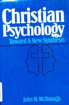 Hardcover Christian Psychology: Toward a New Synthesis Book