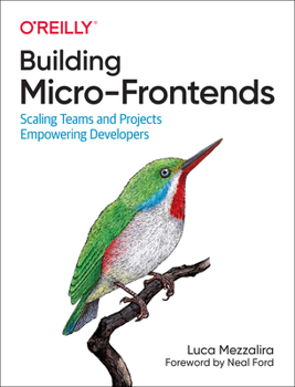 Paperback Building Micro-Frontends: Scaling Teams and Projects, Empowering Developers Book